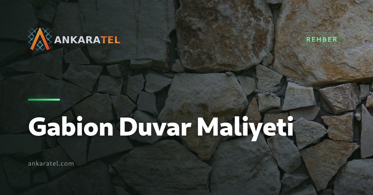 Gabion Duvar Maliyeti — taş dolgulu galvanizli kafes duvar ve metraj hesabı